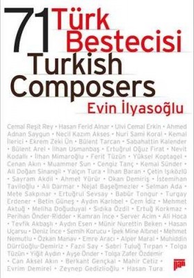 71 Türk Bestecisi - 71 Turkish Composers - Evin İlyasoğlu