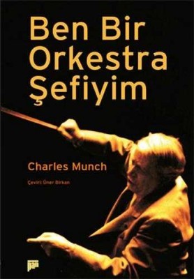 Ben Bir Orkestra Şefiyim - Charles Munch - Thumbnail